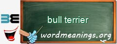WordMeaning blackboard for bull terrier